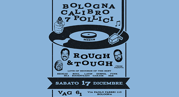 sabato 17 dicembre 2022: Bologna Calibro 7 Pollici meets Rough&Tough @ Vag61, Bologna